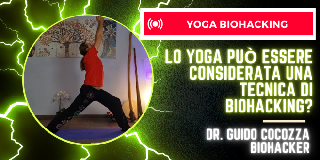 Lo yoga può essere considerata una tecnica di Biohacking?